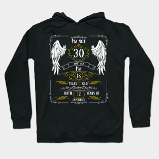 I'm Not 30, I'm 18, 12 Years of Experience Hoodie